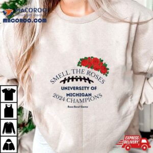 Smell The Roses University Of Michigan Champions Tshirt