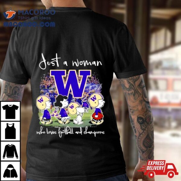 Snoopy And Friend Washington Huskies Football Just A Woman Who Loves Football And 2024 World Champions Shirt