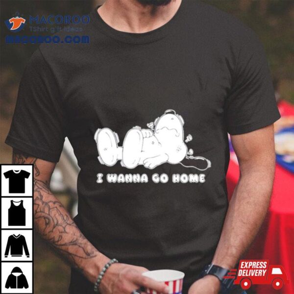 Snoopy I Wanna Go Home Cartoon Shirt