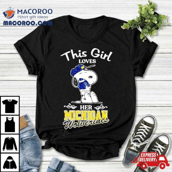 Snoopy This Girl Loves Her Michigan Wolverines Football Shirt