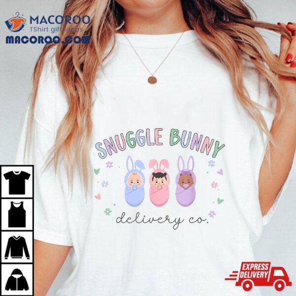 Snuggle Bunny Delivery Co Mother Baby Nurse Easter L&d Shirt