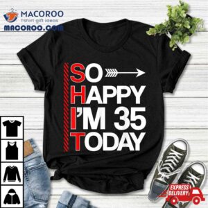 So Happy I M Year Old Birthday To Day Th Cool B Day Tshirt