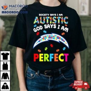 Society Says I Am Autism God Says I Am Los Angeles Chargers Perfec Tshirt