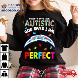 Society Says I Am Autism God Says I Am Los Angeles Chargers Perfec Tshirt