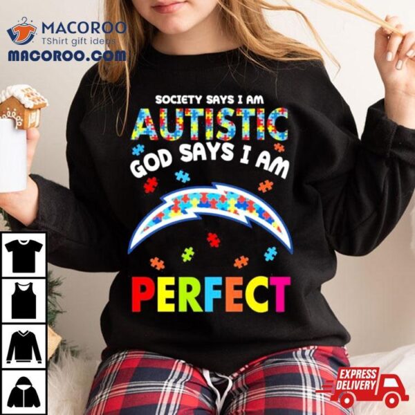 Society Says I Am Autism God Says I Am Los Angeles Chargers Perfect Shirt