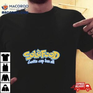 Solefood Gotta Cop Em All Parody Logo Tshirt