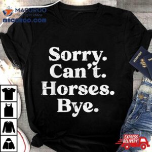 Sorry Cant Horses Bye Funny Riding Equestrian Kids Tshirt