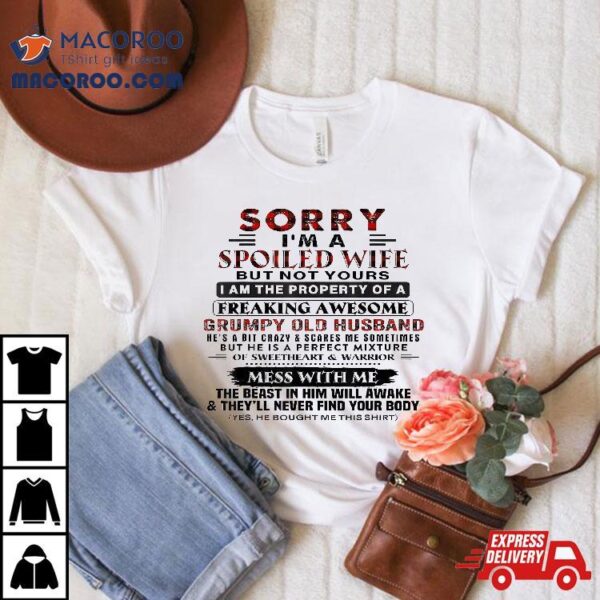 Sorry I’m A Spoiled Wife But Not Yours I Am The Property Shirt