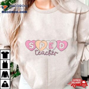 Special Ed Teacher Valentines Day Pink Sweethearts Tshirt