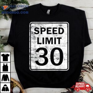 Speed Limit 30 For Thirty 30th Birthday Shirt