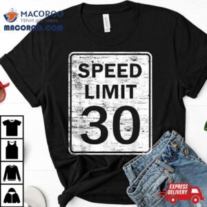 Speed Limit For Thirty Th Birthday Tshirt