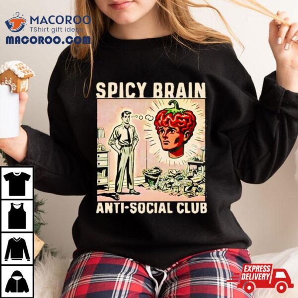 Spicy Brain Anti Social Club Shirt