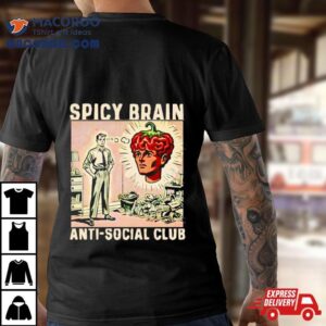 Spicy Brain Anti Social Club Tshirt