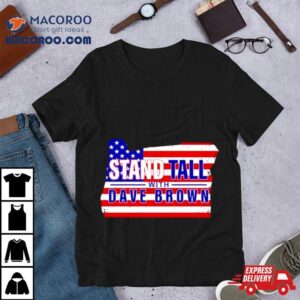 Stand Tall With Dave Brown Usa Flag Tshirt