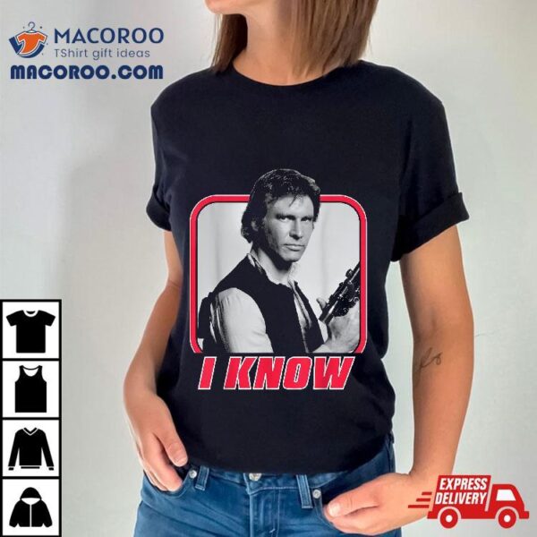 Star Wars Han Solo I Know Valentine’s Day Shirt