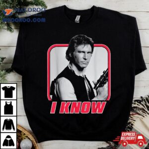 Star Wars Han Solo I Know Valentine S Day Tshirt