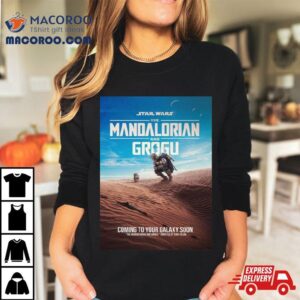 Star Wars The Mandalorian And Grogu Directed By Dave Filoni Coming To Your Galaxy Soon Tshirt