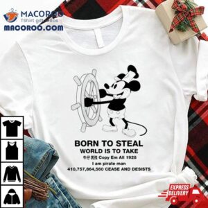 Steamboat Willie Born To Steal World Is To Take T Shirt