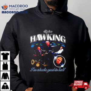 Stephen Hawking I’m Wheelie Good In Bed Vintage Shirt