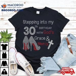 Stepping Into My Th Birthday With God S Grace And Mercy Tshirt