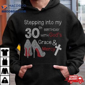 Stepping Into My Th Birthday With God S Grace And Mercy Tshirt