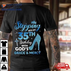 Stepping Into My Th Birthday With God S Grace Amp Mercy Tshirt