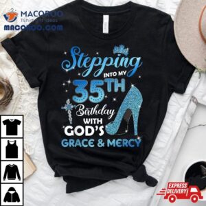 Stepping Into My Th Birthday With God S Grace Amp Mercy Tshirt