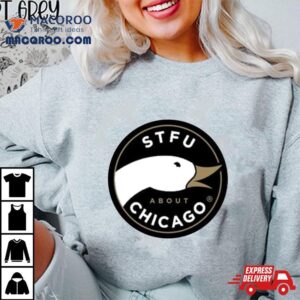 Stfu About Chicago Craft Beer T Shirts