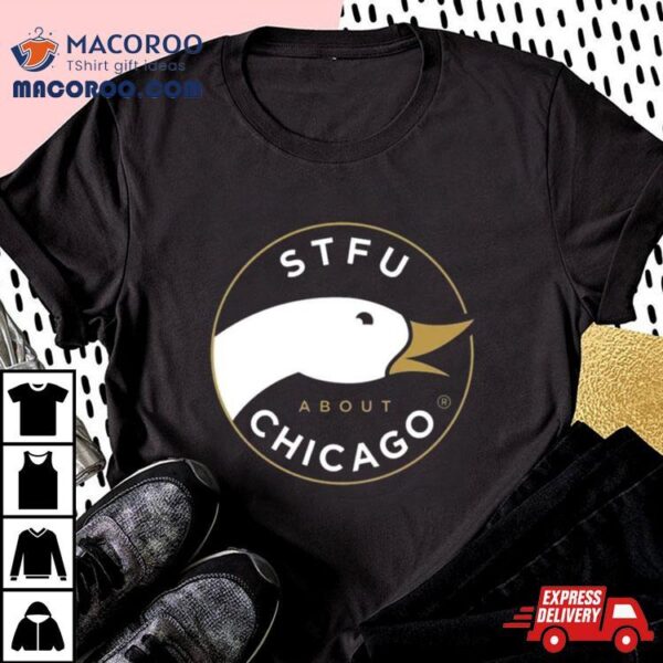 Stfu About Chicago Craft Beer T Shirt