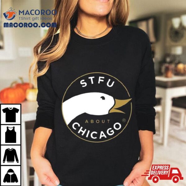 Stfu About Chicago Craft Beer T Shirt