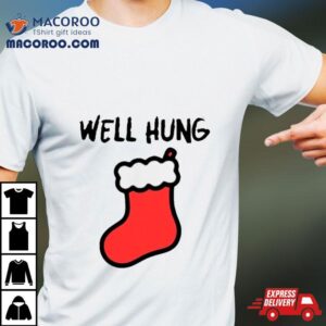 Stocking Well Hung Christmas Shirt