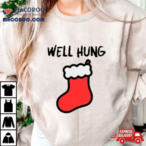 Stocking Well Hung Christmas Shirt