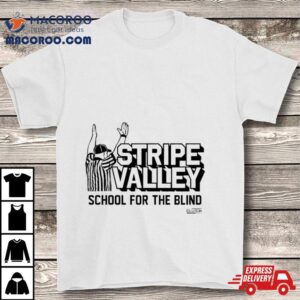 Stripe Valley School For The Blind T Shirt