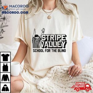 Stripe Valley School For The Blind Tshirt