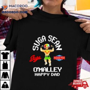 Suga Sean O’malley X Happy Dad Shirt