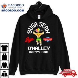 Suga Sean O Rsquo Malley X Happy Dad Tshirt