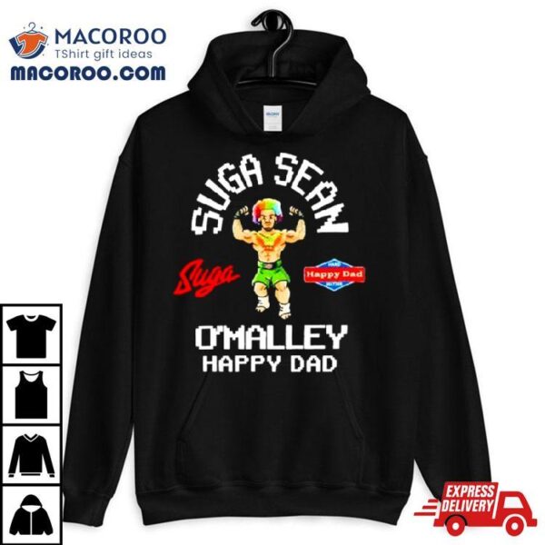 Suga Sean O’malley X Happy Dad Shirt