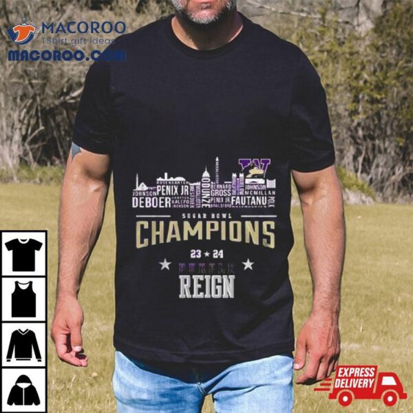 Sugar Bowl Champions 23 24 Purple Reign Washington Huskies Shirt