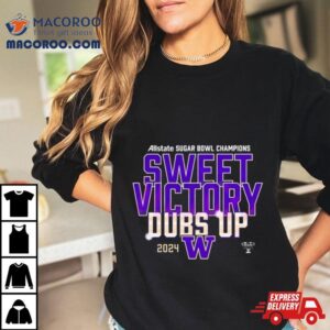 Sugar Bowl Champions Sweet Victory Dubs Up Tshirt