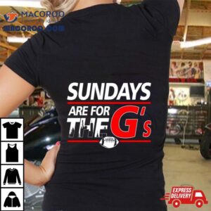 Sundays Are For The Gs Tshirt