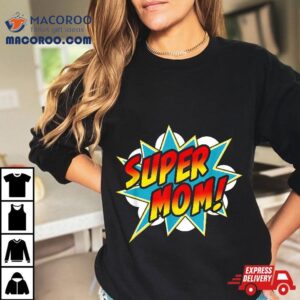 Super Mom Comic Book Superhero Mother S Day Tshirt