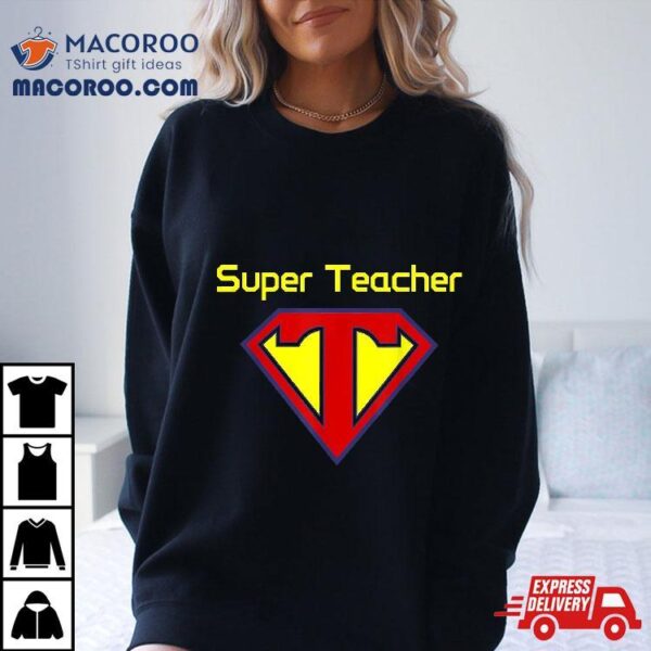 Superteacher Superhero Funny Teacher Gift Shirt