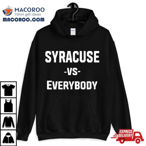 Syracuse Vs Everybody T Shirt