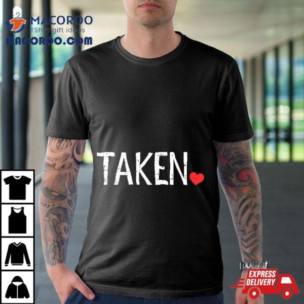 Taken Valentines Day V-day Pajama Matching Couple Shirt