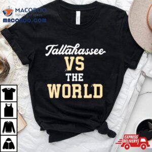 Tallahassee Vs The World Tshirt