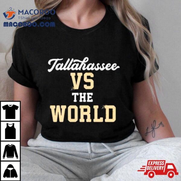 Tallahassee Vs The World Shirt