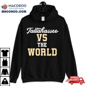 Tallahassee Vs The World Tshirt