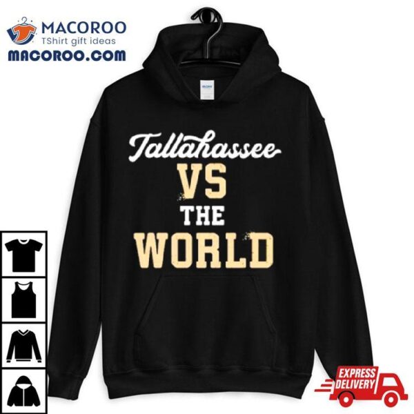 Tallahassee Vs The World Shirt