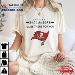 Tampa Bay Buccaneers Nfl I’ll Be There For You Logo T Shirt