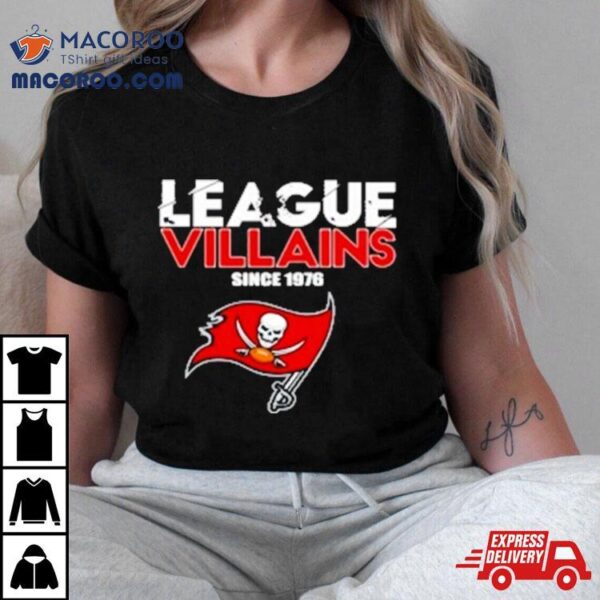 Tampa Bay Buccaneers Nfl League Villains Since 1976 T Shirt